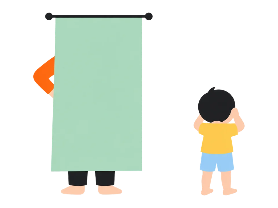 1. 大人がカーテンの陰など、すぐ見つかる所に隠れて「もういいよ」と言います。足が見えているくらいでかまいません。